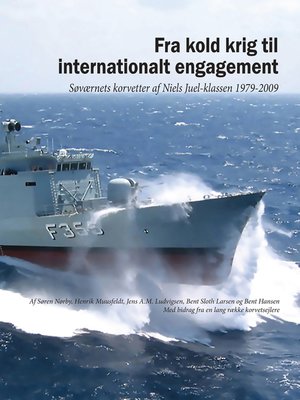 cover image of Fra kold krig til internationalt engagement. Søværnets korvetter af Niels Juel-klassen 1979-2009